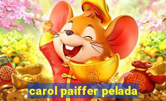 carol paiffer pelada